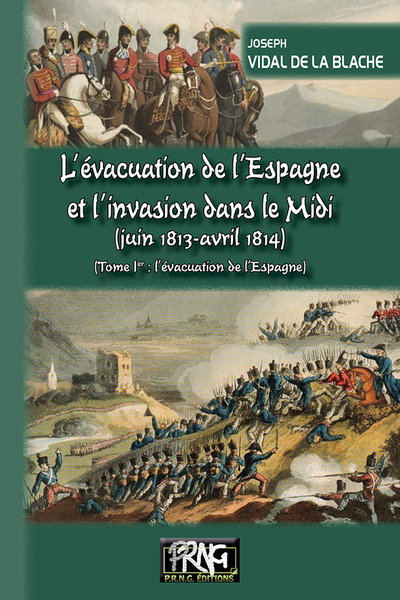 Image de L'évacuation de l'Espagne et l'invasion du Midi (juin 1813-avril 1814) - Tome Ier