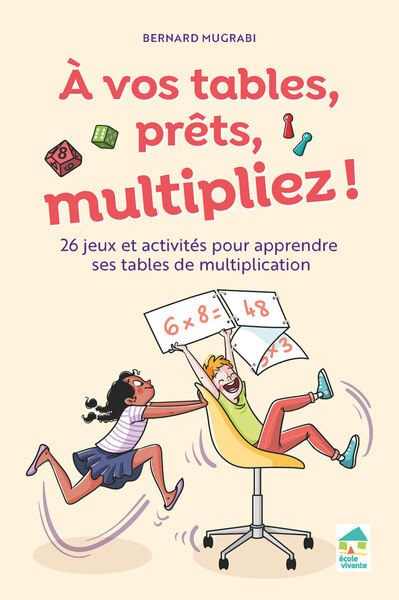Image de A vos tables, prêts, multipliez ! 25 jeux et techniques pour apprendre les tables multiplication - + ressources numériques