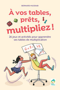 Image de A vos tables, prêts, multipliez ! 25 jeux et techniques pour apprendre les tables multiplication - + ressources numériques