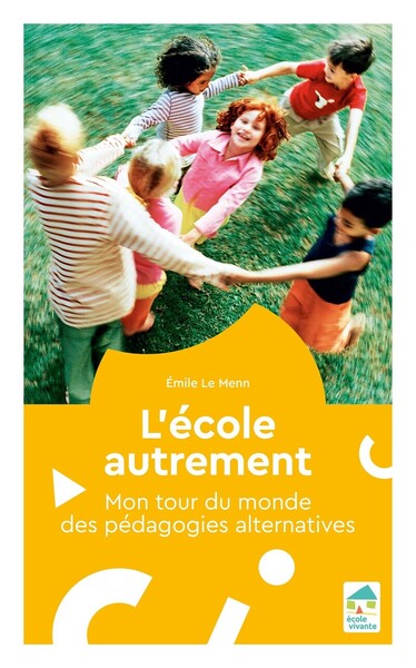 Picture of L'école autrement - Mon tour du monde des pédagogies alternatives
