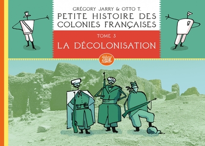 Image de Petite histoire des colonies françaises : Tome 3 : La décolonisation