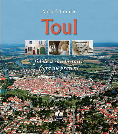 Image de TOUL, fidèle à son histoire, fière au présent