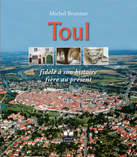 Image de TOUL, fidèle à son histoire, fière au présent