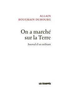 Image de On a marché sur la Terre - Journal d'un militant