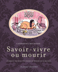 Picture of Savoir-vivre ou mourir. Comment devenir une femme