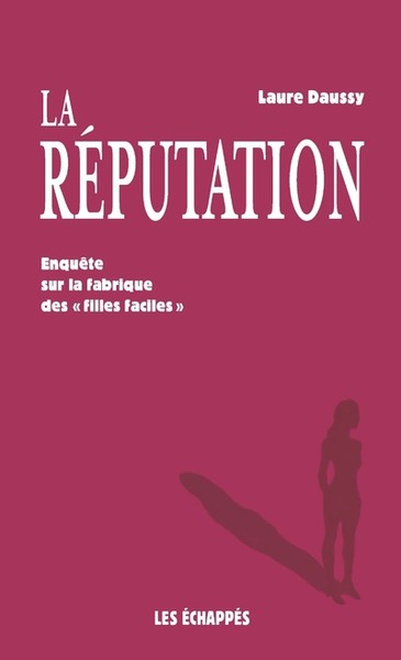 Image de La réputation - Enquête sur la fabrique des "filles faciles"