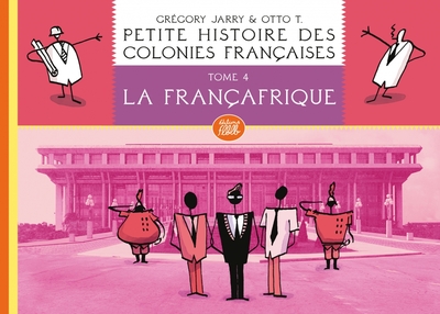 Image de Petite histoire des colonies françaises : Tome 4 :La Françafrique