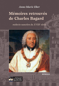 Image de Mémoires retrouvés de Charles Bagard, médecin nanceien du XVIIIe siècle