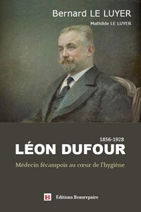 Picture of Léon Dufour - Médecin fécampois au cœur de l'hygiène