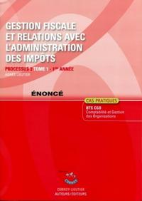 Image de GESTION FISCALE ET RELATIONS AVEC L'ADMINISTRATION DES IMPOTS T1 ENONCE. PROCESS