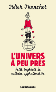 Picture of L'Univers à peu près. Petit imprécis de culture approximative
