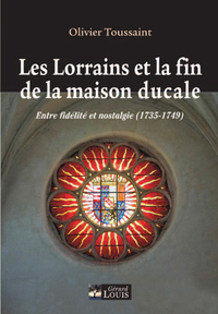 Image de Les Lorrains et la fin de la maison ducale, entre fidélité et nostalgie