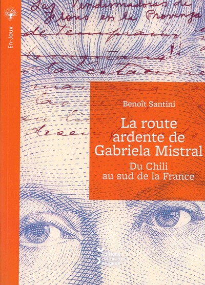 Picture of LA ROUTE ARDENTE DE GABRIELA MISTRAL. DU CHILI AU SUD DE LA FRANCE