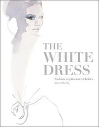 Picture of The White Dress - Fashion Inspiration for Brides /anglais