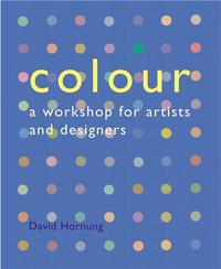 Image de Colour A Workshop for Artists and Designers (1st ed.) /anglais