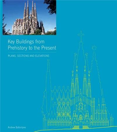 Picture of Key Buildings from Prehistory to the Present /anglais