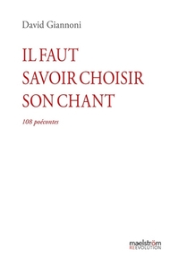 Image de Il faut savoir choisir son chant : 108 poécontes