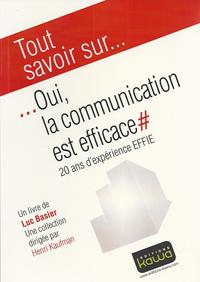 Picture of Tout savoir sur... Oui, la communication est efficace - 20 ans d'expérience EFFIE - AACC, UDA, EFFIE