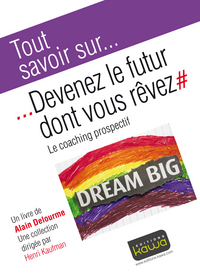 Picture of Devenez le futur dont vous rêvez - Le coaching prospectif