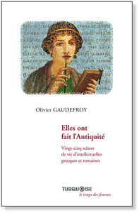 Picture of ELLES ONT FAIT L'ANTIQUITÉ. Vingt-cinq scènes de vie d'intellectuelles grecques et romaines