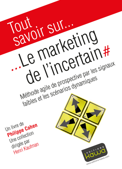 Image de Tout savoir sur... Le marketing de l'incertain - Méthode agile de prospective par les signaux faible