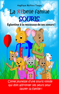 Image de La rebelle famille souris : Églantine à la rescousse de ses sœurs !