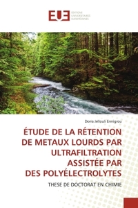 Picture of ÉTUDE DE LA RÉTENTION DE METAUX LOURDS PAR ULTRAFILTRATION ASSISTÉE PAR DES POLYÉLECTROLYTES