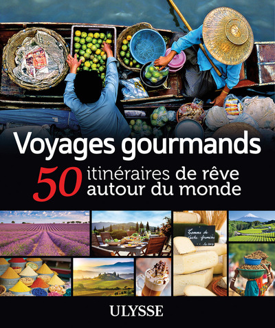Image de Voyages gourmands - 50 itinéraires de rêve autour du monde