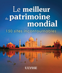 Image de Le meilleur du patrimoine mondial - 150 sites incontournables