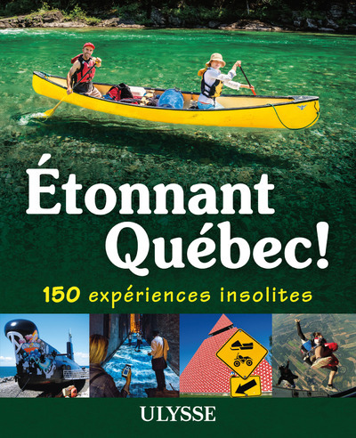 Image de Etonnant Québec - 150 expériences insolites