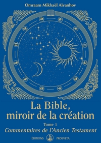 Picture of LA BIBLE, MIROIR DE LA CREATION - Tome 1 - Commentaires de l'Ancien Testament