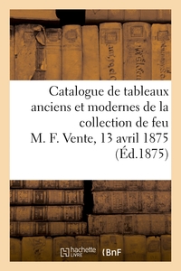 Picture of Catalogue de tableaux anciens et modernes de la collection de feu M. F.