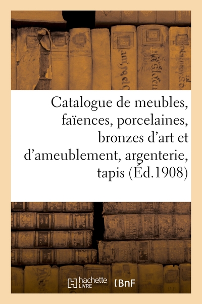 Picture of Catalogue de meubles anciens et modernes, faïences, porcelaines, bronzes d'art