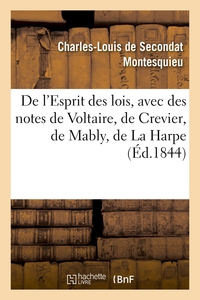 Picture of De l'Esprit des lois, avec des notes de Voltaire, Crevier, Mably, La Harpe. Nouvelle édition