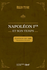 Picture of Napoléon Ier et son temps. Histoire militaire, gouvernement intérieur, lettres, sciences et arts