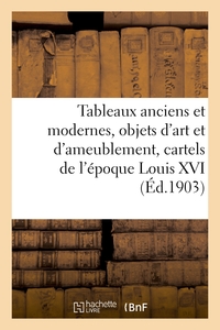 Picture of Tableaux anciens et modernes, objets d'art et d'ameublement, cartels de l'époque Louis XVI