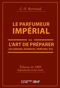 Image de Le Parfumeur impérial, ou L'art de préparer les odeurs, essences, parfums pommades,