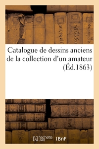 Picture of Catalogue de dessins anciens de la collection d'un amateur