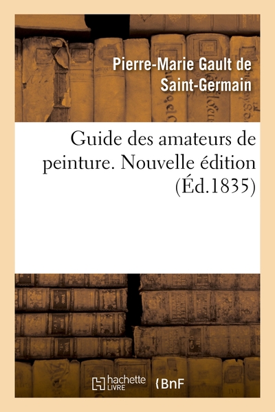 Picture of Guide des amateurs de peinture ou Histoire et procès-verbaux des auteurs, des collections