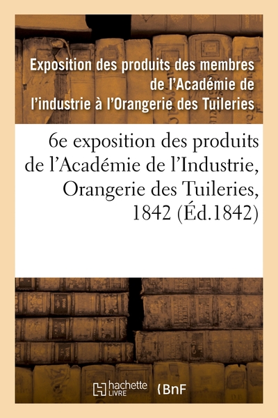 Picture of Catalogue des produits exposés. 6e exposition des produits des membres de l'Académie de l'Industrie