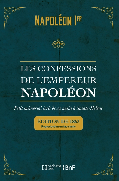 Picture of Les confessions de l'empereur Napoléon : petit mémorial écrit de sa main à Sainte-Hélène