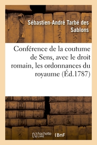 Picture of Conférence de la coutume de Sens, avec le droit romain, les ordonnances du royaume