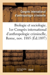 Image de Biologie et sociologie. 1er Congrès international d'anthropologie criminelle, Rome, novembre 1885