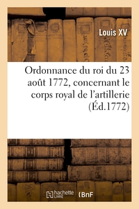 Picture of Ordonnance du roi du 23 août 1772, concernant le corps royal de l'artillerie