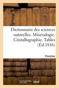 Picture of Dictionnaire des sciences naturelles. Planches. Minéralogie. Cristallographie. Tables