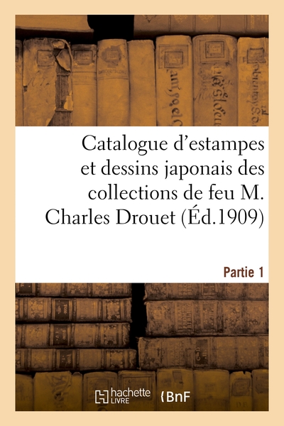 Picture of Catalogue d'estampes et dessins japonais des collections de feu M. Charles Drouet. Partie 1