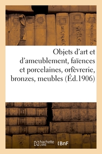 Picture of Objets d'art et d'ameublement, faïences et porcelaines, objets variés, orfèvrerie, bronzes, meubles