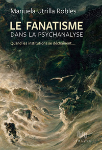Picture of Le Fanatisme dans la psychanalyse