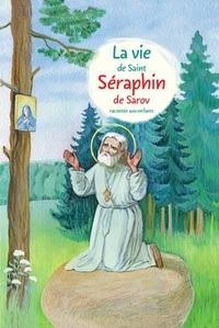 Picture of La vie de saint Séraphin de Sarov racontée aux enfants
