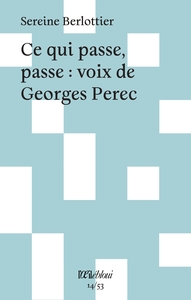 Picture of Ce qui passe, passe : voix de Georges Perec